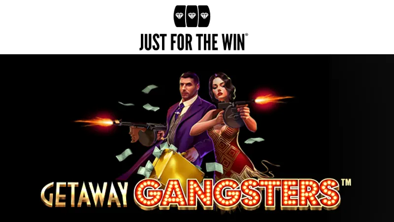 Just For The Win: Getaway Gangsters slot april 2024