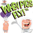 When Pigs Fly!