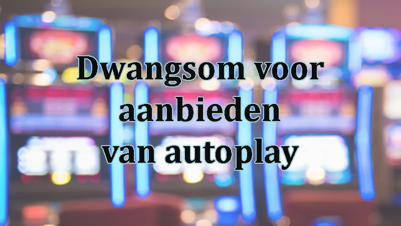 Dwangsom voor aanbieden autoplay