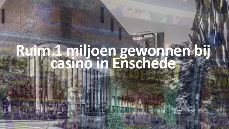 Speler wint ruim een miljoen bij Holland Casino Enschede